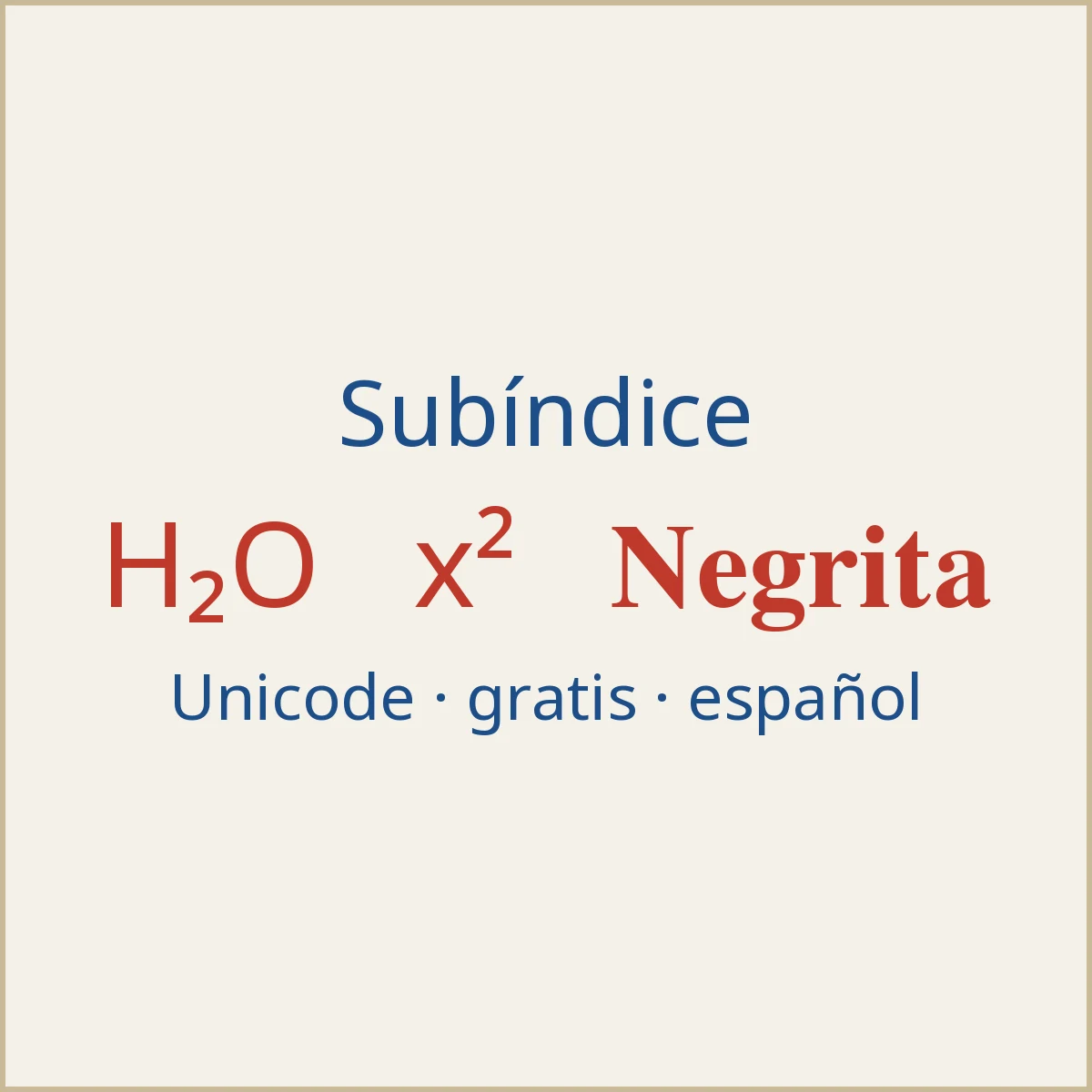 Subíndice: fórmulas, negrita y Unicode gratis en español