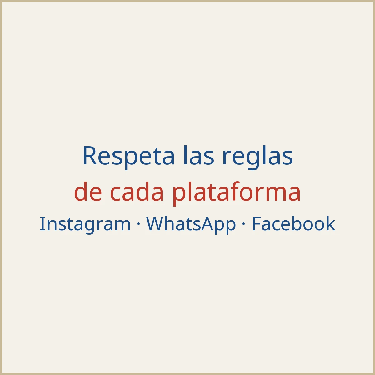 Respeta las reglas de cada plataforma
